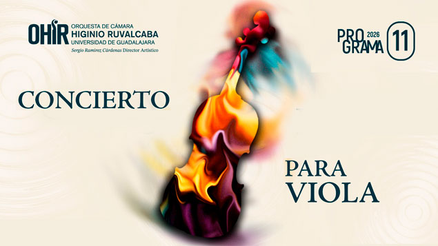 Orquesta de Cámara Higinio Ruvalcaba | Programa 11: Concierto para viola